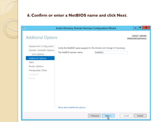 6. Confirm or enter a NetBIOS name and click Next. 
 