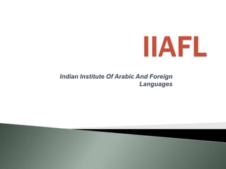Indian Institute Of Arabic And Foreign
Languages
 