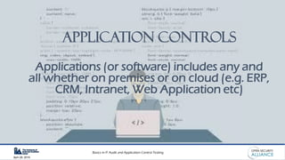 Basics in IT Audit and Application Control Testing
April 28, 2019
Application Controls
Applications (or software) includes...