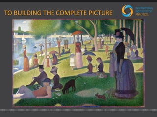 TO BUILDING THE COMPLETE PICTURE 
 