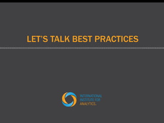 LET’S TALK BEST PRACTICES 
 
