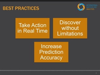 BEST PRACTICES 
29 
Take Action 
in Real Time 
Discover 
without 
Limitations 
Increase 
Prediction 
Accuracy 
 