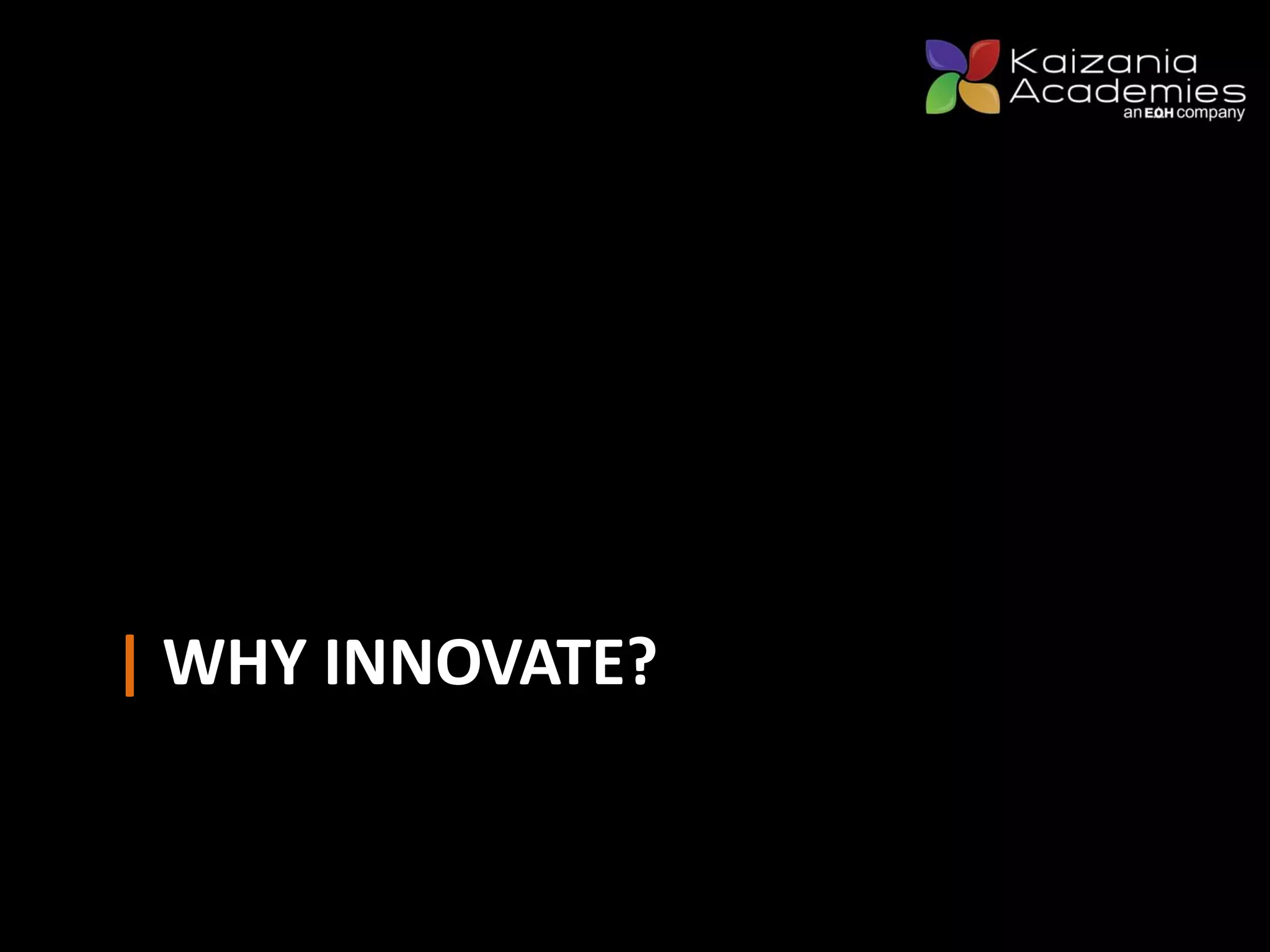 | WHY INNOVATE?
 