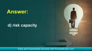 Answer:
d) risk capacity
 