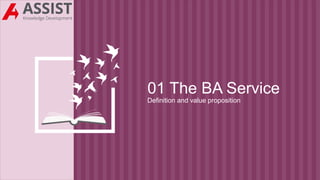 01 The BA Service
Definition and value proposition
 