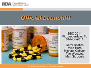 Official Launch!!! BBC 2011 Ft. Lauderdale, FL 01-Nov-2011 Carol Scalice Mike Horn Michael Calluori Tim Westcott Matt St. Louis 