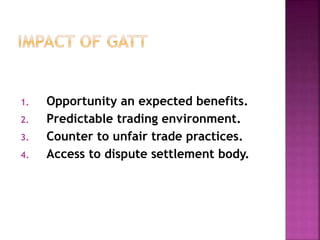 1. Opportunity an expected benefits. 
2. Predictable trading environment. 
3. Counter to unfair trade practices. 
4. Access to dispute settlement body. 
 
