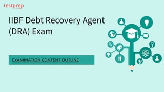 IIBF Debt Recovery Agent
(DRA) Exam
 