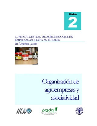 CURSO DE GESTIÓN DE AGRONEGOCIOS EN
EMPRESAS ASOCIATIVAS RURALES
en América Latina
Módulo
2
Organizaciónde
agroempresasy
asociatividad
 
