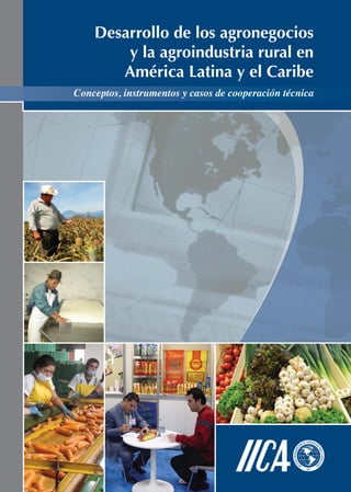 Desarrollo de los agronegocios
y la agroindustria rural en
América Latina y el Caribe
 