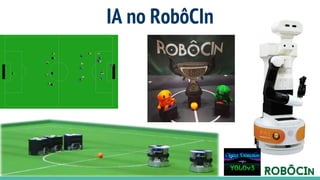 IA no RobôCIn
 