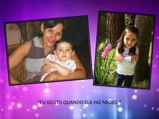 “EU GOSTO QUANDO ELA FAZ MIOJO. ”
 