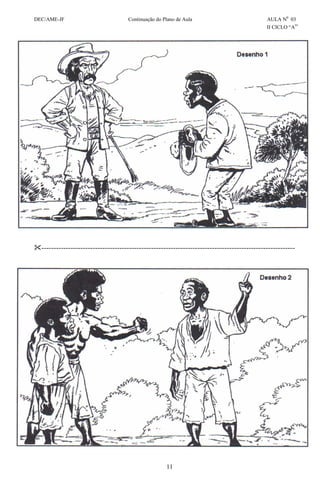 11
DEC/AME-JF Continuação do Plano de Aula AULA N0
03
II CICLO “A”
--------------------------------------------------------------------------------------------------------
 