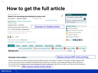 14
How to get the full article
Example of a fulltext article:
Always choose PDF when printing.
Web version (html) of the article
 