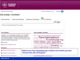 18
References from Scandinavian medical and health journals
130 journals (20 norwegian)
 