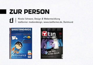 ZUR PERSON
  Nicolai Schwarz, Design & Webentwicklung
  textformer mediendesign, www.textformer.de, Dortmund
 