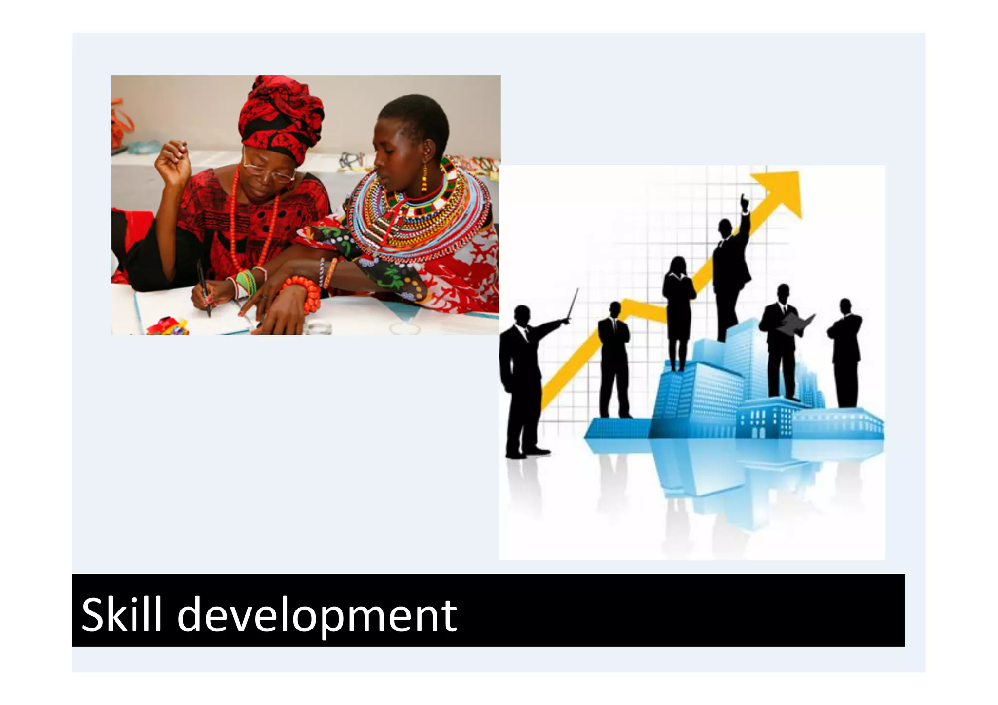 Skill	
  development	
  
 