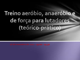 26 de novembro de 2011 - 13:00 - 14:30
 