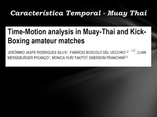 Característica Temporal - Muay Thai
 