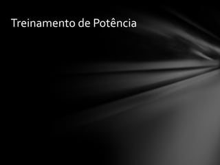 Treinamento de Potência
 