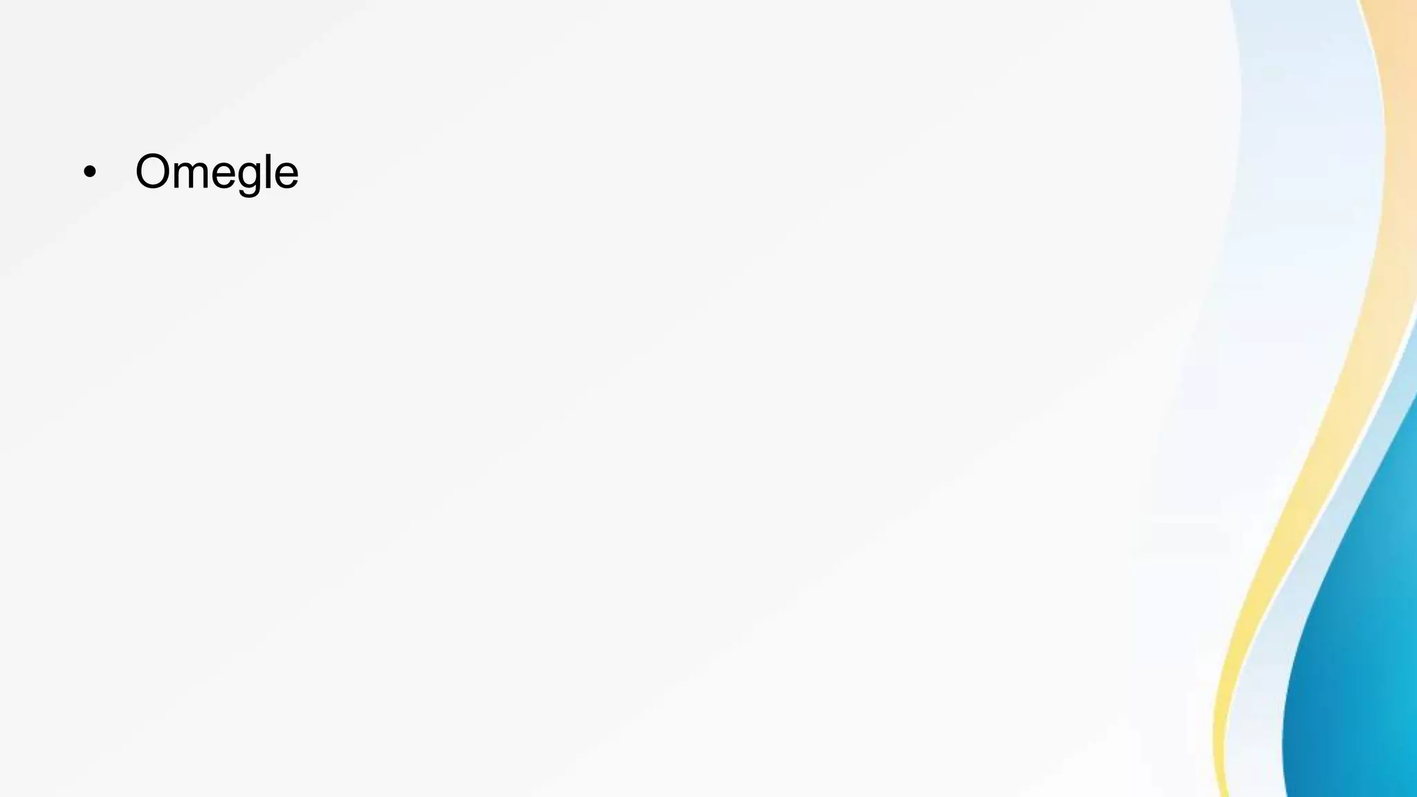 • Omegle
 