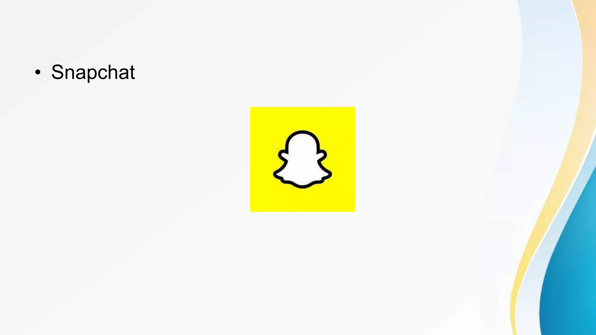 • Snapchat
 