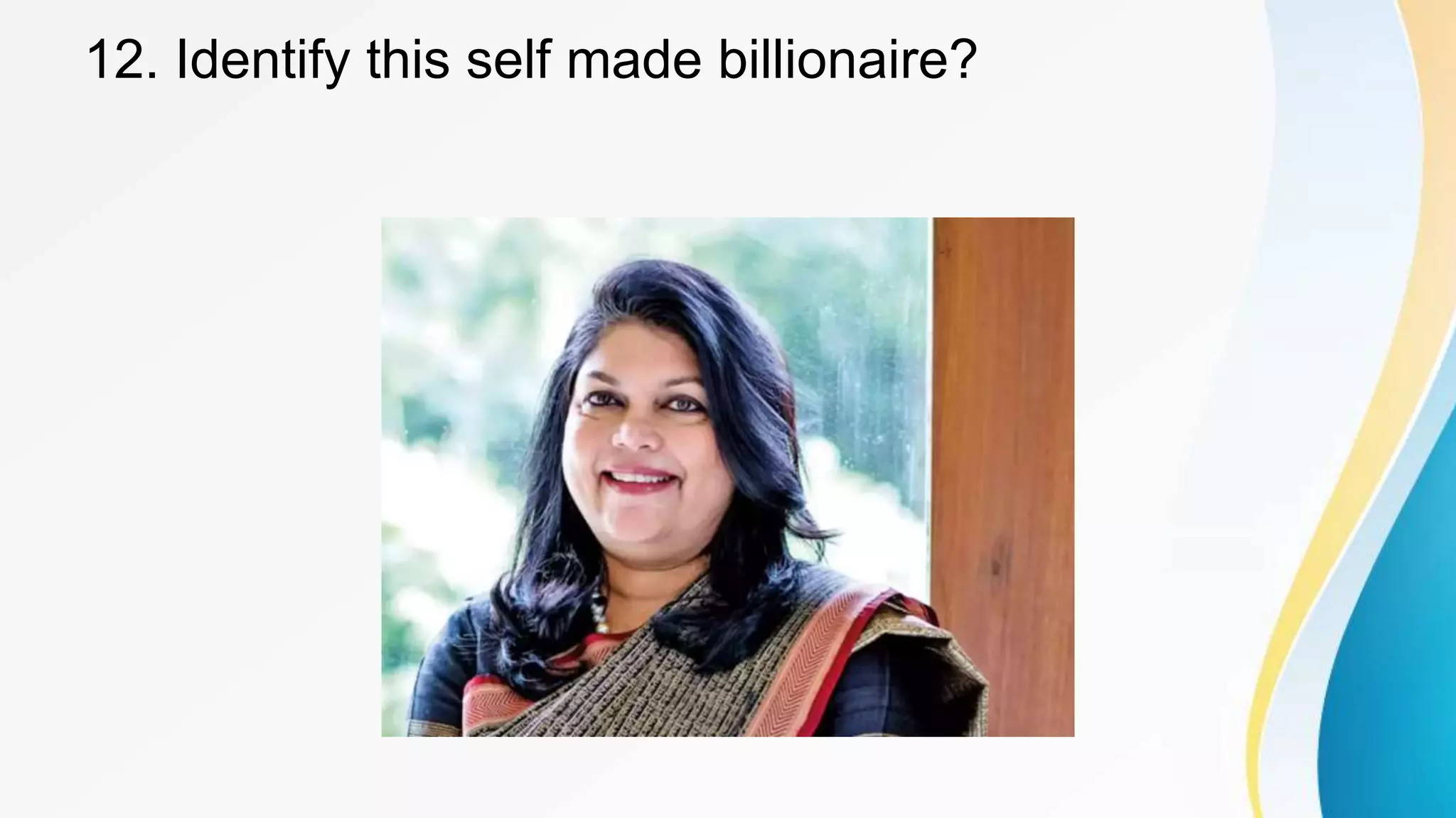 12. Identify this self made billionaire?
 