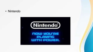 • Nintendo
 