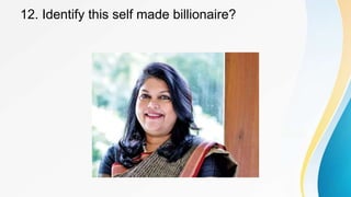 12. Identify this self made billionaire?
 