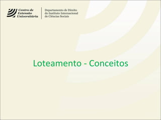 Loteamento - Conceitos
 
