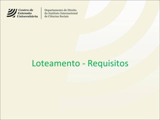 Loteamento - Requisitos
 