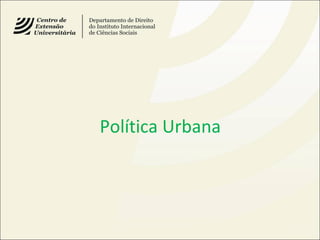 Política Urbana
 