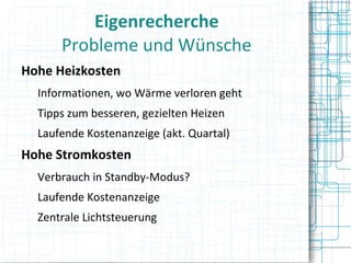 Interviews Ergebnisse: derzeit kaum jemand echte Übersicht über seinen Verbrauch 