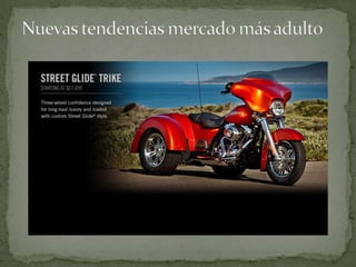 El atractivo del productoLa mística imposible de definir.El atractivo consiste en su estilo único, el ruido particular de su motor, la sensación de libertad, rebelión y tosco individualismo americano.El atractivo yace en el fondo de del espíritu humano en forma del deseo de libertad y aventura que siempre ha sido parte de nuestra naturaleza.  (Jeff Bleustein Gerente general de Harley E.E.U.U.)(fuente: marketing radical)