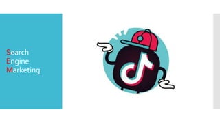 Search
Engine
Marketing
 