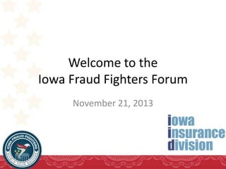 Welcome to the
Iowa Fraud Fighters Forum
November 21, 2013

 