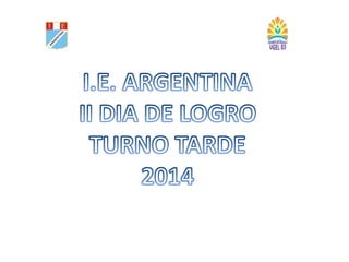 I.E. ARGENTINA  CELEBRANDO  II DIA DE LOGRO 2014