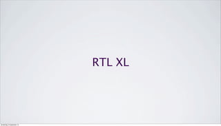 RTL XL
donderdag 19 september 13
 