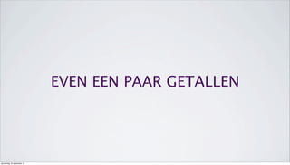 EVEN EEN PAAR GETALLEN
donderdag 19 september 13
 