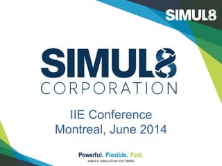 IIE Conference
Montreal, June 2014
 