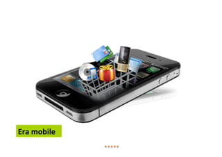 Era mobile
 