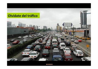 Olvídate del tráfico
 