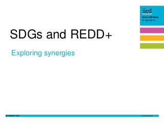 DOCUMENT TITLE 1
Simon Milledge
10 April 2014Author name
Date
Simon Milledge
10 April 2014
Exploring synergies
SDGs and RE...