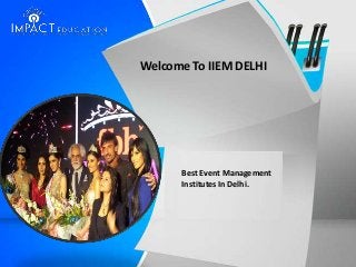 Welcome To IIEM DELHI
Best Event Management
Institutes In Delhi.
 
