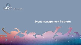 Event management institute
 