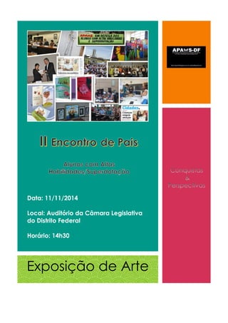 Data: 11/11/2014 Local: Auditório da Câmara Legislativa do Distrito Federal Horário: 14h30 
U 
Exposição de Arte 