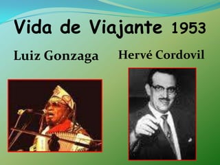 Vida de Viajante 1953Luiz GonzagaHervéCordovil