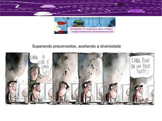 Superando preconceitos, aceitando a diversidade 
 