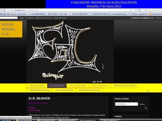 II ENCUENTRO PROVINCIAL DE BLOGS EDUCATIVOS
                     Marbella, 7 de marzo 2012




NUEVA
PAGINA:
E.I.E.
 