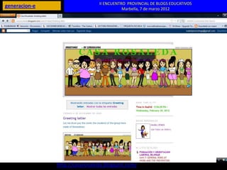 II ENCUENTRO PROVINCIAL DE BLOGS EDUCATIVOS
generacion-e                               Marbella, 7 de marzo 2012




               http://casarosaleda.blogspot.com/
 